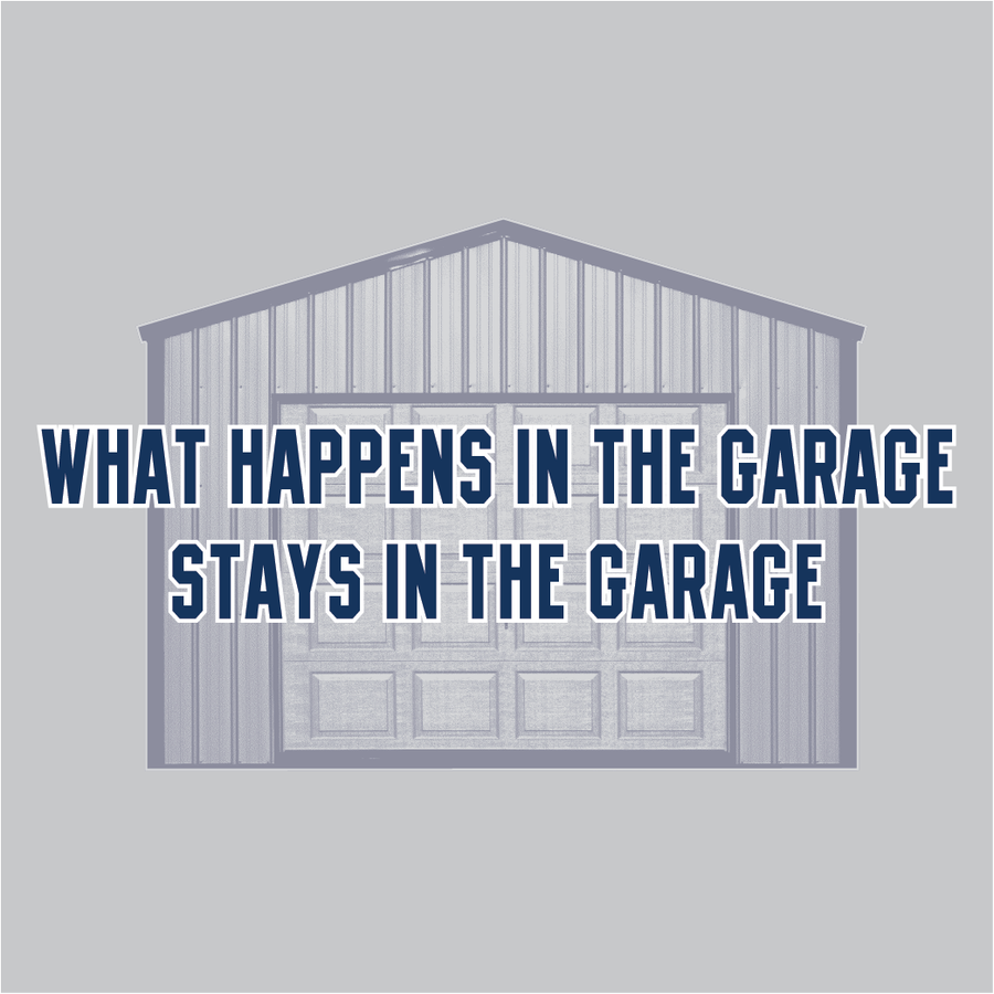 WHAT HAPPENS IN THE GARAGE T-SHIRT